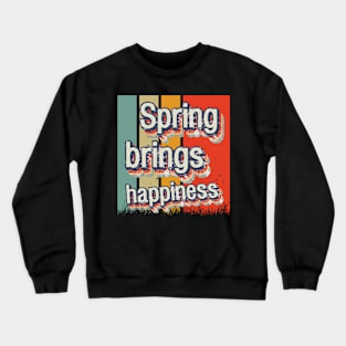 Spring brings happiness Crewneck Sweatshirt